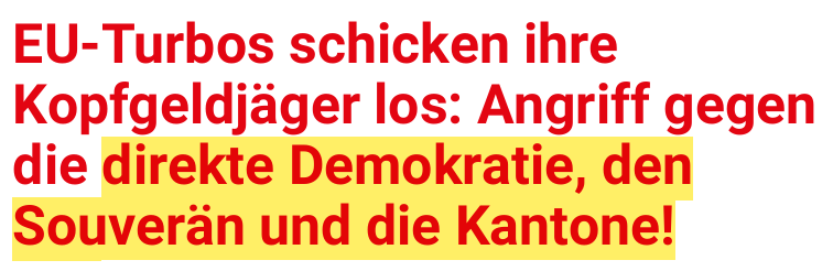 EU-Turbos schicken ihre Kopfgeldjäger los: Angriff gegen die direkte Demokratie, den Souverän und die Kantone!